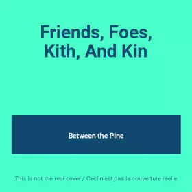 Couverture du produit · Friends, Foes, Kith, And Kin