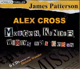Couverture du produit · Morgen Kinder wird's was geben: Alex Cross-Reihe - Teil 1, verfilmt unter "Im Netz der Spinne", 6 CDs. - James Patterson