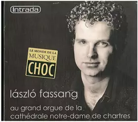 Couverture du produit · Lazlo Fassang Au Grand Orgue de la cathédrale Notre-Dame de Chartres