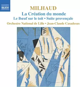 Couverture du produit · Darius Milhaud : La Création du monde - Le Boeuf sur le toit - Suite provençale
