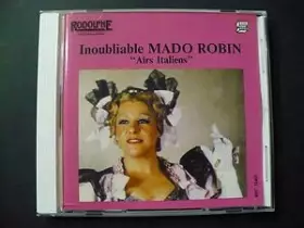 Couverture du produit · Inoubliable Mado Robin: Airs Italiens / The Unforgettable Mado Robin: Airs from Italian Opera - aka Great Voices of Opera: Mado