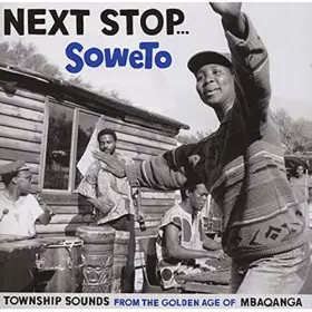 Couverture du produit · Next Stop... Soweto (Township Sounds From The Golden Age Of Mbaqanga)