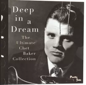 Couverture du produit · Deep In A Dream (The Ultimate Chet Baker Collection)