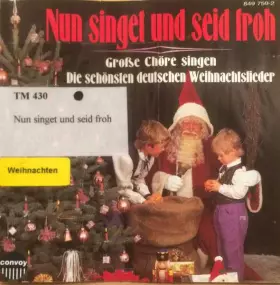 Couverture du produit · Nun Singet Und Seid Froh (Große Chöre Singen Die Schönsten Deutschen Weihnachtslieder)