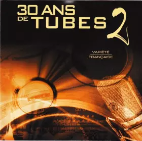 Couverture du produit · 30 Ans De Tubes 2 - Variété Française