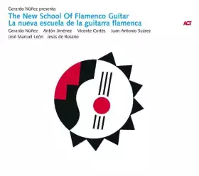 Couverture du produit · The New School Of Flamenco Guitar / La Nueva Escuela De La Guitarra Flamenca
