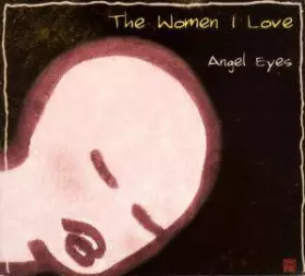Couverture du produit · The Women I Love - Angel Eyes
