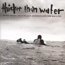 Couverture du produit · Thicker Than Water (Music From A Film By Jack Johnson And The Malloys)