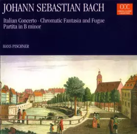 Couverture du produit · Italian Concerto · Chromatic Fantasia And Fugue · Partita In B Minor