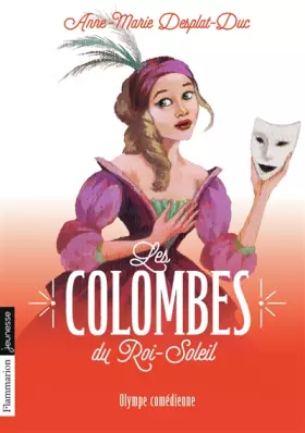 Couverture du produit · Les Colombes du Roi-Soleil, Tome 9 : Olympe comédienne
