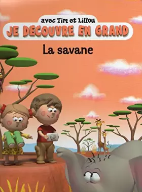 Couverture du produit · La Savane avec Tim et Lillou (collection Je découvre en grand)