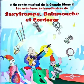 Couverture du produit · Les Aventures Extraordinaires De Saxytrompe, Balamouche Et Cordozar
