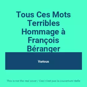 Couverture du produit · Tous Ces Mots Terribles Hommage à François Béranger