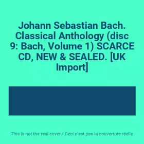Couverture du produit · Johann Sebastian Bach. Classical Anthology (disc 9: Bach, Volume 1) SCARCE CD, NEW & SEALED. [UK Import]