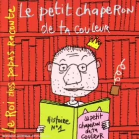 Couverture du produit · Le Roi des papas raconte - le petit chaperon de ta couleur