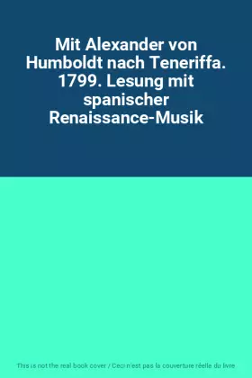 Couverture du produit · Mit Alexander von Humboldt nach Teneriffa. 1799. Lesung mit spanischer Renaissance-Musik
