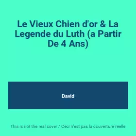 Couverture du produit · Le Vieux Chien d'or & La Legende du Luth (a Partir De 4 Ans)