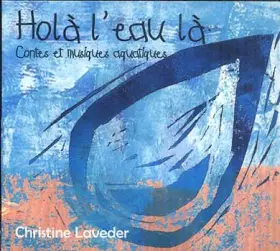 Couverture du produit · Holà l'eau là, contes et musiques aquatiques