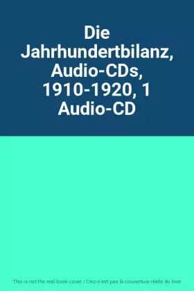 Couverture du produit · Die Jahrhundertbilanz, Audio-CDs, 1910-1920, 1 Audio-CD