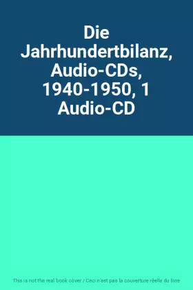 Couverture du produit · Die Jahrhundertbilanz, Audio-CDs, 1940-1950, 1 Audio-CD