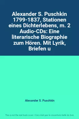 Couverture du produit · Alexander S. Puschkin 1799-1837, Stationen eines Dichterlebens, m. 2 Audio-CDs: Eine literarische Biographie zum Hören. Mit Lyr