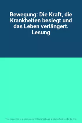 Couverture du produit · Bewegung: Die Kraft, die Krankheiten besiegt und das Leben verlängert. Lesung