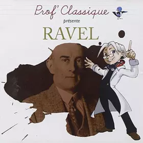 Couverture du produit · Prof' Classique Présente Ravel