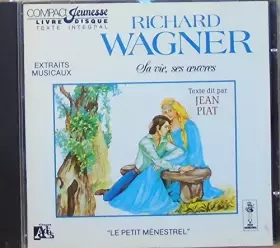 Couverture du produit · Wagner Sa Vie, Ses Oeuvres, Raconte Parjean Piat