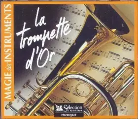 Couverture du produit · MAGIE des INSTRUMENTS: LA TROMPETE D'OR (coffret 3 cds: immortels succes de la trompette, trompette en liberte, trompette encha