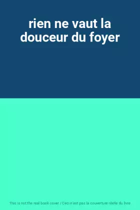 Couverture du produit · rien ne vaut la douceur du foyer