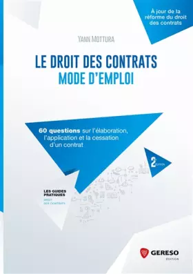 Couverture du produit · Le droit des contrats : mode d'emploi: 60 questions sur l'élaboration, l'application et la cessation d'un contrat