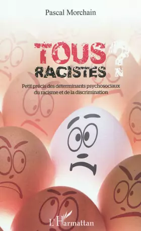 Couverture du produit · Tous racistes ? : Petit précis des déterminants psychosociaux du racisme et de la discrimination