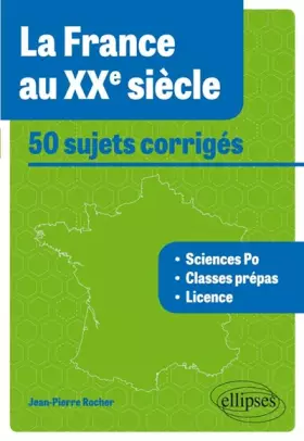 Couverture du produit · La France au XXe Siècle 50 Sujets Corrigés Tous Concours