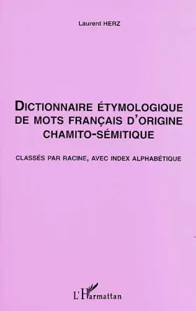 Couverture du produit · Dictionnaire Étymologique de mots Français d'origine Chamito- Sémitique: Classés par racine, avec index alphabétique