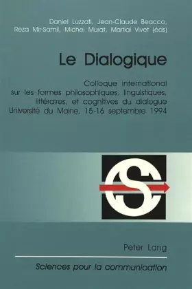 Couverture du produit · Le Dialogique: Colloque international sur les formes philosophiques, linguistiques, littéraires, et cognitives du dialogue- Org