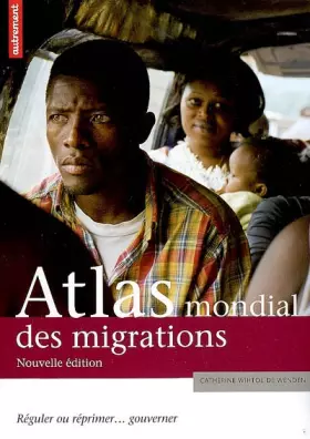Couverture du produit · Atlas mondial des migrations : Réguler ou réprimer... gouverner