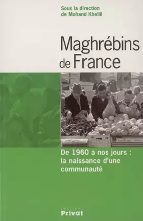 Couverture du produit · Maghrébins de France : De 1960 à nos jours : la naissance d'une communauté