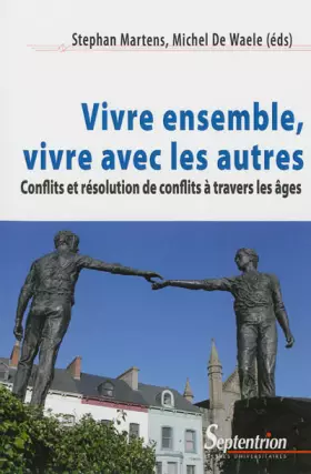 Couverture du produit · Vivre ensemble, vivre avec les autres: Conflits et résolution de conflits à travers les âges