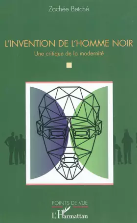 Couverture du produit · L'invention de l'homme noir: Une critique de la modernité