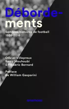 Couverture du produit · Débordements. Sombres histoires de football, 1938-2016