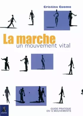 Couverture du produit · La marche, un mouvement vital : Guide pratique en 12 mouvements