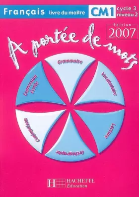 Couverture du produit · A portée de mots - Français CM1 - Guide pédagogique - Nouvelle édition 2007