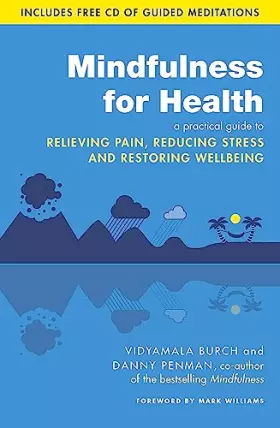 Couverture du produit · Mindfulness For Health: A Practical Guide To Relieving Pain, Reducing Stress And Restoring Wellbeing