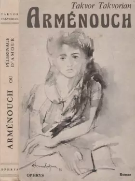 Couverture du produit · Arménouch ou Pèlerinage d'amour