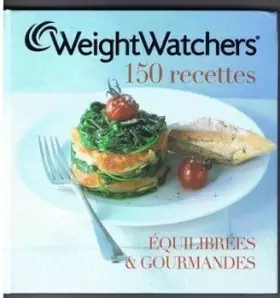 Couverture du produit · Weight Watchers 150 recettes équilibrées et gourmandes