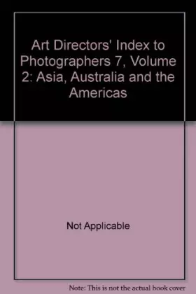 Couverture du produit · Art Directors' Index to Photographers 7, Volume 2: Asia, Australia and the Americas