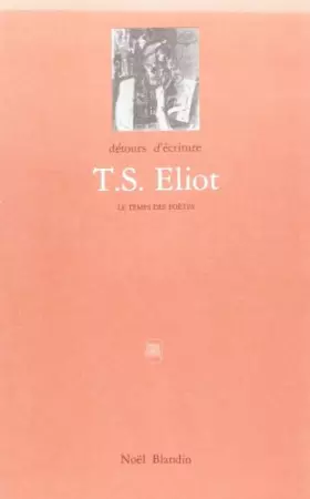 Couverture du produit · Détours d'écriture, numéro 15. T.S. Eliot ou le vrai faux modernisme