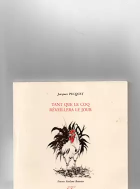 Couverture du produit · Tant que le coq réveillera le jour (La petite collection)