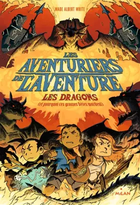 Couverture du produit · Les aventuriers de l'aventure , Tome 02: Les dragons - (ou pourquoi ces grosses bêtes mordent)