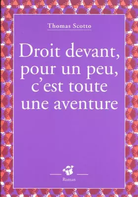 Couverture du produit · Droit devant, pour un peu, c'est toute une aventure